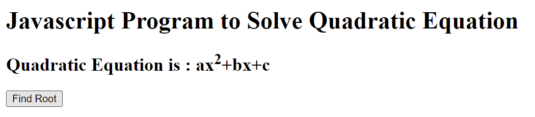 Javascript Program to Solve Quadratic Equation