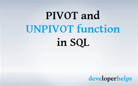 PIVOT and UNPIVOT function in SQL