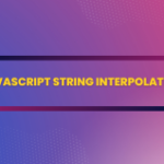 JavaScript String Interpolation
