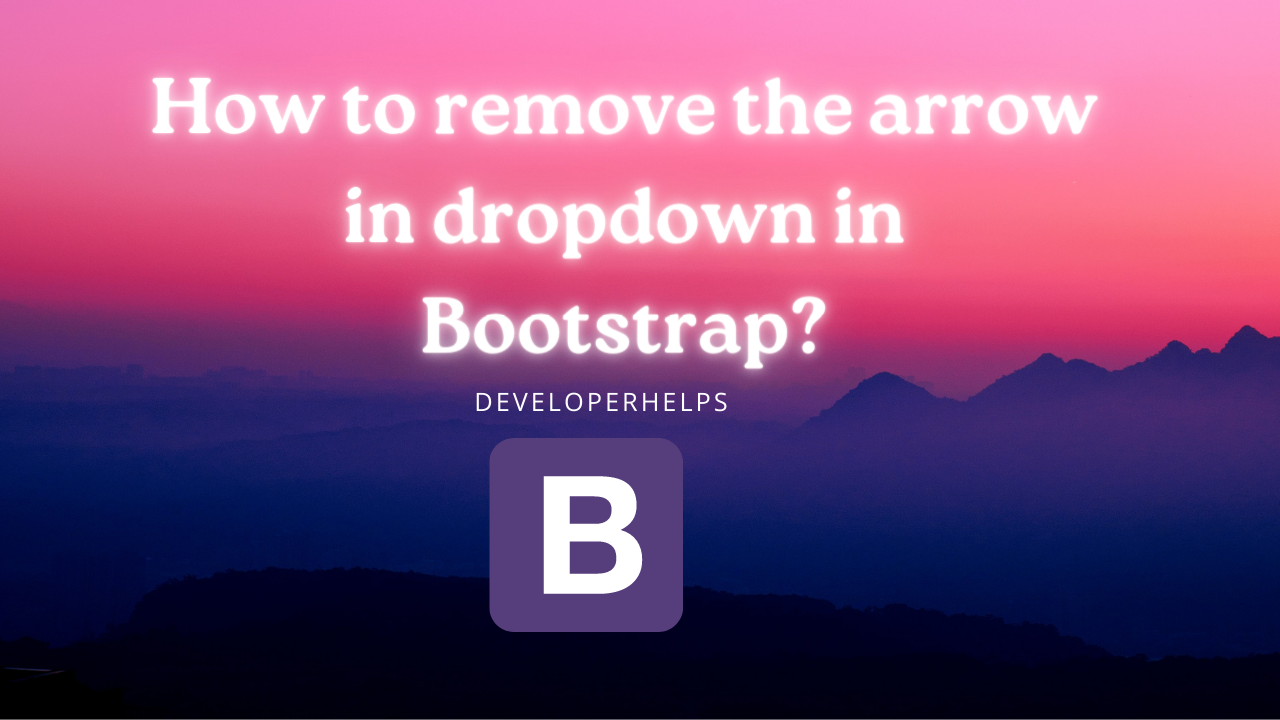 How to Remove the Arrow in Dropdown in Bootstrap