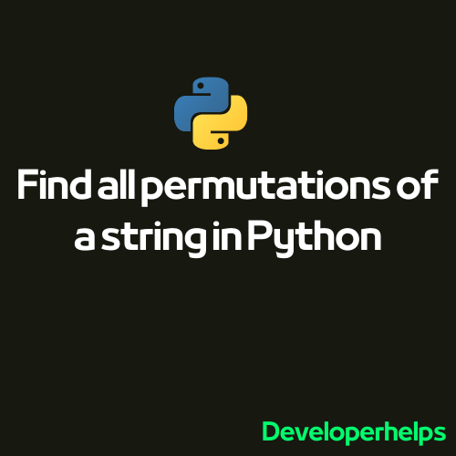 How to Find All Permutations of a String in Python