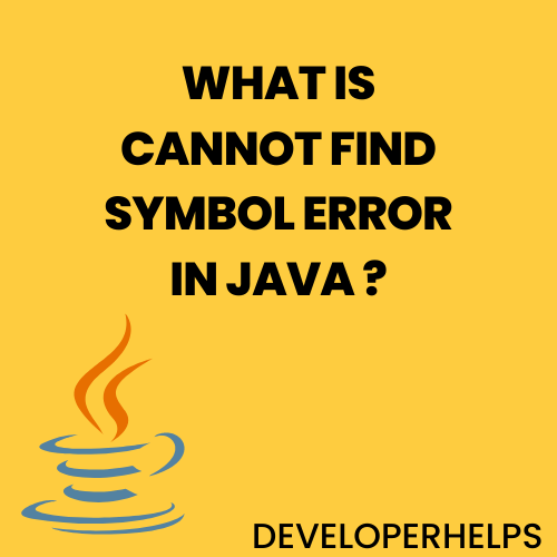 What is Cannot find symbol error in Java