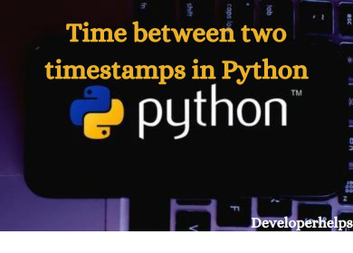 How To Calculate Time Between Two Timestamps in Python