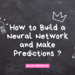 How to Build a Neural Network and Make Predictions?